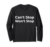 Can't Stop Won't Stop Long Sleeve T-Shirt