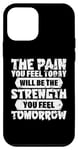 Coque pour iPhone 12 mini La douleur que vous ressentez aujourd'hui sera la force que vous ressentez demain
