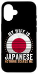 iPhone 16 My Wife Is Japanese Nothing Scares Me Japan Case