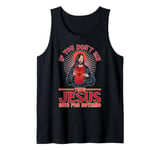 If You Don't Sin Then Jesus Died For Nothing Tank Top