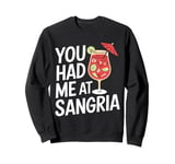 You Had Me At Sangria Funny Alcohol Lover Cute Drinking Sweatshirt