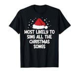 Most Likely To Sing All The Christmas Songs T-Shirt