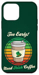 Coque pour iPhone 12 mini St Patrick's Day Retro Too Early Need Irish Coffee to Go