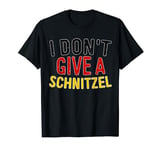 I Don't Give a Schnitzel T-Shirt Oktoberfest Beer Festival T-Shirt