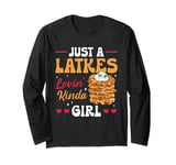 Just A Latkes Lovin' Kinda Girl Chanukah Jewish Hanukkah Long Sleeve T-Shirt