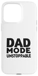 iPhone 15 Pro Max Dad Mode Unstoppable Funny Dad Life Humor Case