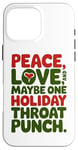 iPhone 16 Pro Max Peace Love And Maybe One Holiday Throat Punch Red Green Case