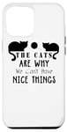 Coque pour iPhone 14 Plus Les chats sont la raison pour laquelle nous ne pouvons pas avoir de belles choses - Funny Cat Lover