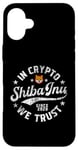 Coque pour iPhone 16 Plus Pièce Shiba Inu dans Crypto Nous faisons confiance à Token Crypto