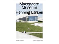 Moesgaard, Henning Larsen Architects - Ny Dansk Arkitektur Vol. 4 | Kristoffer Lindhardt Weiss | Språk: Danska