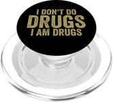 I Dont Do Drugs I Am Drugs - Funny PopSockets PopGrip for MagSafe