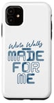 iPhone 11 Wine Walks Were Made for Me - Wine Lover Case