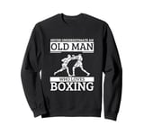 Boxing Coach Never Underestimate An Old Man Who Loves Boxing Sweatshirt