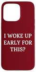 iPhone 15 Pro Max I Woke Up Early For This? Funny Christmas Family Gathering Case