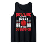 It's An Obsession - Bowler Bowling Ball Funny Bowling Tank Top