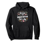 Women Because I'm Henrietta That's Why Woman Pullover Hoodie