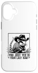 Coque pour iPhone 16 Plus Vous venez d'être votre dernier Haw Western Cowgirl Cowboy Opossum