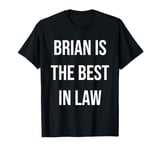 Brian Is The Best In Law T-Shirt