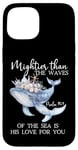 Coque pour iPhone 15 Mightier Than the Waves of the Sea is His Love Psalm 93:4