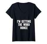 Womens I'm Getting The Word Nonce V-Neck T-Shirt