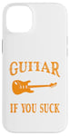 Coque pour iPhone 14 Plus Play Guitar It Doesn't Matter If You Suck - Guitariste amusant