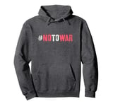 Slogan NO TO WAR Love Stop Fight End Bloodshed Say Not Hate Pullover Hoodie