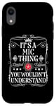 iPhone XR Mic Name Its A Mic Thing You Wouldn't Understand Case