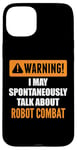 Coque pour iPhone 15 Plus Attention, je peux parler spontanément de combat robotique