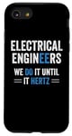 iPhone SE (2020) / 7 / 8 Funny Electrical Engineers We Do It Until It Hertz Humor EE Case