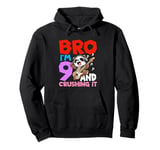 Bro I'm 9 And Crushing It Pullover Hoodie