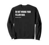 Do Not Wrong Your Fellow Man Bible Verse Statement Quote Sweatshirt