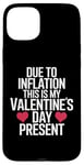 iPhone 15 Plus Due to Inflation this is my Valentines Day Present - Funny Case