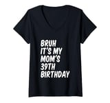 Womens Bruh It's My Mom's 39th Birthday V-Neck T-Shirt