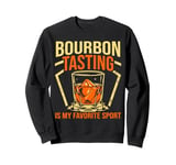 Whiskey Bourbon Tasting Is My Favorite Sport Sweatshirt