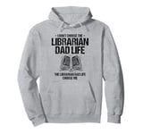 The Librarian Dad Life Choose Me Library Book Reading Books Pullover Hoodie