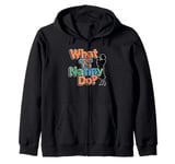 What Does the Nanny Do | Funny Nanny Zip Hoodie