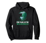 FIND PEACE IN THE WILDERNESS. Hikers, Climbers Pullover Hoodie