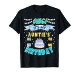 OMG It's My AUNTIE'S Birthday Happy Matching Family B-Day T-Shirt