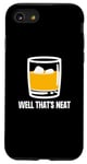 Coque pour iPhone SE (2020) / 7 / 8 Well That's Neat Drôle Whisky Bourbon Boisson alcoolisée