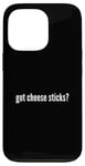 iPhone 13 Pro Got Cheese Sticks Funny Cheese Stick Lover Case