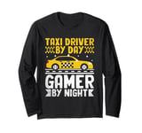 Taxi Driver By Day Gamer By Night Cab Taxis Drivers Long Sleeve T-Shirt