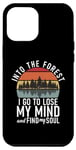 iPhone 12 Pro Max Into the Forest i go to lose my Mind Adventure Hiking Woods Case