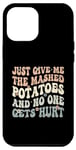 Coque pour iPhone 13 Pro Max Donnez-moi la purée de pommes de terre et personne ne se blesse