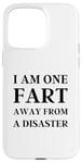 iPhone 15 Pro Max Fart Present for Dad - I am One Fart Away from a Disaster Case