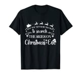 May You Never Be Too Old To Search Skies On Christmas Eve T-Shirt