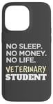 Coque pour iPhone 14 Pro Max Veterinarian No Sleep No Money No Life Vet Student