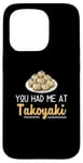 iPhone 15 Pro You Had Me At Takoyaki Funny Octopus Balls Japanese Food Fan Case