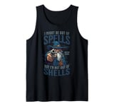 I Might Be Out Of Spells But I'm Not Out Of Shells Tank Top