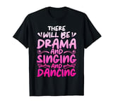 Theater There Will Be Drama And Singing And Dancing Thespian T-Shirt