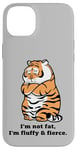 iPhone 14 Plus Funny Fluffy Big Cat Says:I'm not Fat, Adorably Chunky Tiger Case